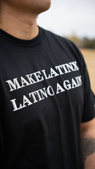 SOLD OUT! MAKE LATINX LATINO TEE