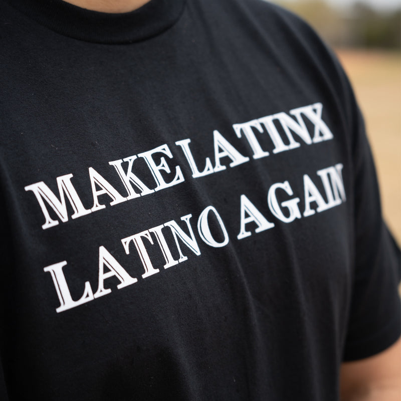 SOLD OUT! MAKE LATINX LATINO TEE